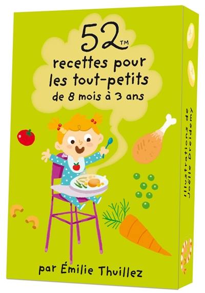 52 recettes pour les tout-petits de 8 mois à 3 ans