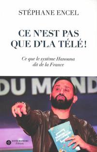 Ce n'est pas que d'la télé ! : ce que le système Hanouna dit de la France