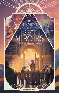 Le serment des sept miroirs. Vol. 2. La mémoire du désert