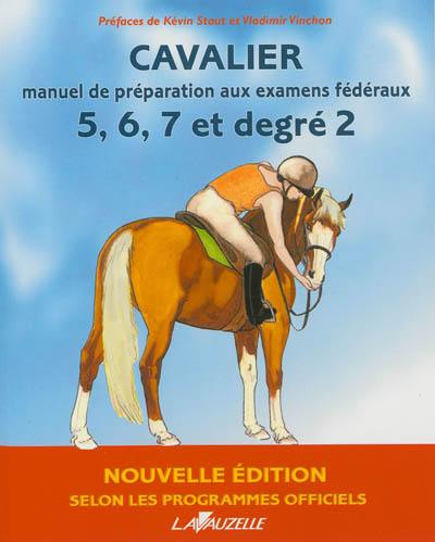 Cavalier : manuel de préparation aux examens fédéraux, 5, 6, 7 et degré 2 : selon les programmes officiels