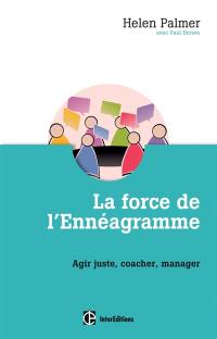 La force de l'ennéagramme : agir juste, respecter, manager