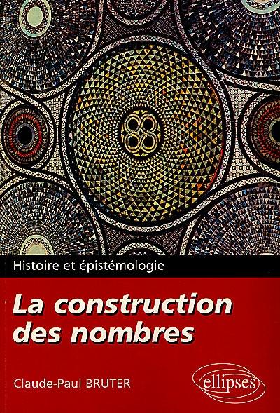 La construction des nombres : histoire et épistémologie