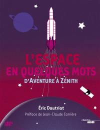 L'Espace en quelques mots : d'aventure à zénith