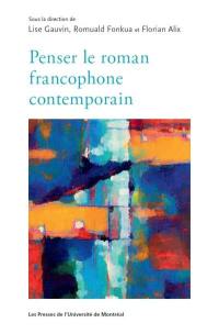 Penser le roman francophone contemporain