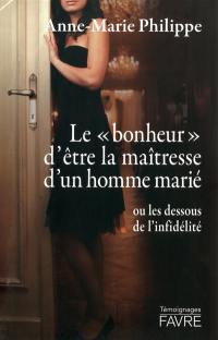 Le bonheur d'être la maîtresse d'un homme marié ou Les dessous de l'infidélité