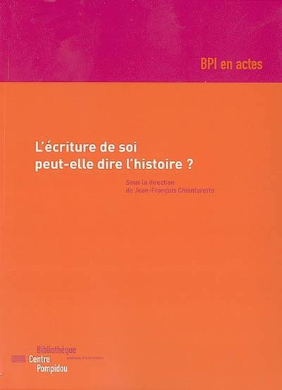 L'écriture de soi peut-elle dire l'histoire ?