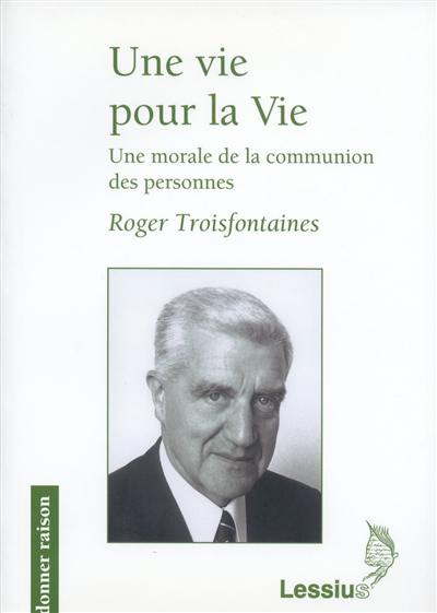 Une vie pour la vie : une morale de la communion des personnes