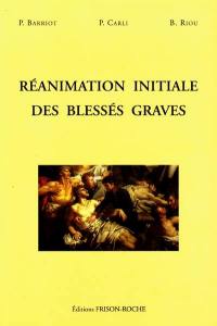 Réanimation initiale des blessés graves