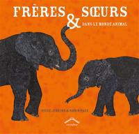 Frères & soeurs : dans le monde animal