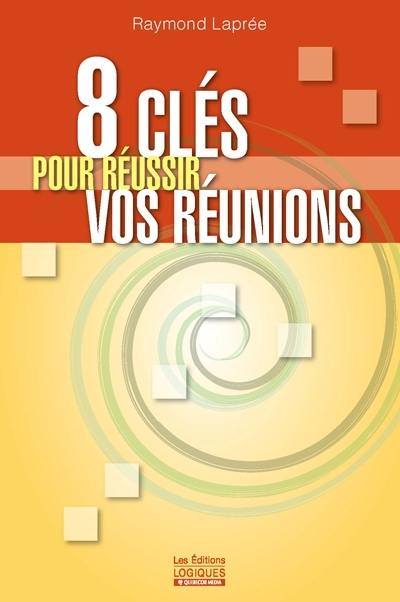 8 clés pour réussir vos réunions