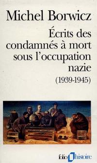 Ecrits des condamnés à mort sous l'occupation nazie, 1939-1945. Ma pendaison