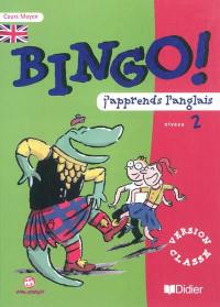 Bingo ! : j'apprends l'anglais, niveau 2, cours moyen : version classe