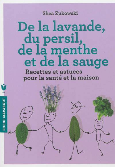 De la lavande, du persil, de la menthe et de la sauge : des remèdes naturels et respectueux de l'environnement pour le bien-être et une maison saine