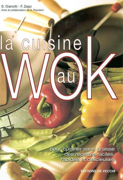 La cuisine au wok : pour cuisiner sans graisse des recettes faciles, rapides et délicieuses