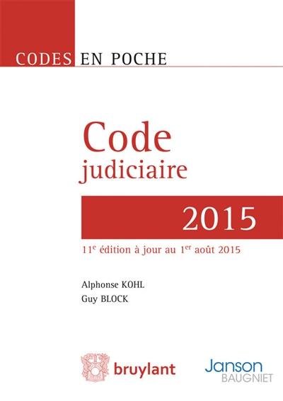 Code judiciaire 2015 : principales conventions internationales en matière de procédure civile et dispositions de droit judiciaire contenues dans des textes particuliers