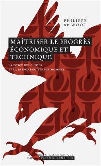 Maîtriser le progrès économique et technique : la force des choses et la responsabilité des hommes