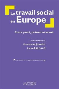 Le travail social en Europe : entre passé, présent et avenir