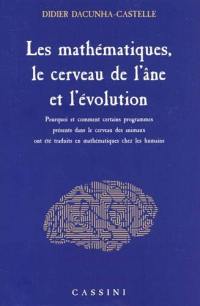 Les mathématiques, le cerveau de l'âne et l'évolution : pourquoi et comment certains programmes présents dans le cerveau des animaux ont été traduits en mathématiques chez les humains