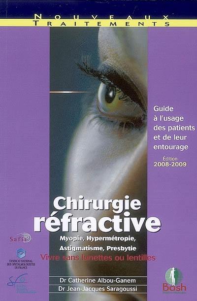 Chirurgie réfractive : myopie, hypermétropie, astigmatisme, presbytie : guide à l'usage des patients et de leur entourage