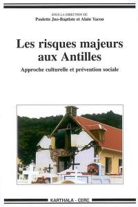 Les risques majeurs aux Antilles : approche culturelle et prévention sociale