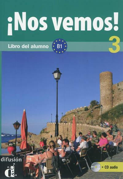 Nos vemos ! : libro del alumno 3, B1