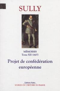 Mémoires. Vol. 12. Projet de confédération européenne (1607)