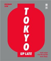 Tokyo Up Late : Iconic recipes from the city that never sleeps