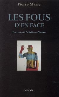 Les fous d'en face : lecture de la folie ordinaire