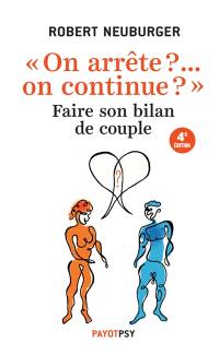 On arrête ?... On continue ? : faire son bilan de couple