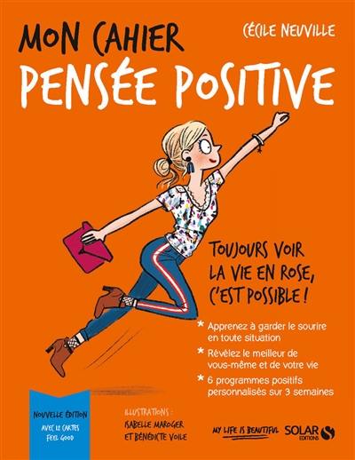 Mon cahier pensée positive : toujours voir la vie en rose, c'est possible !