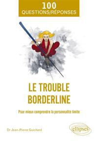 Le trouble borderline : pour mieux comprendre la personnalité limite