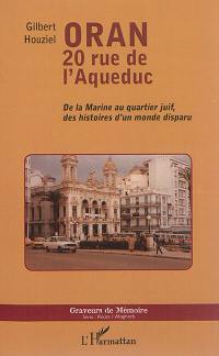 Oran, 20 rue de l'Aqueduc : de la marine au quartier juif, des histoires d'un monde disparu