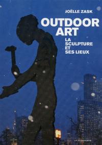 Outdoor art : la sculpture et ses lieux