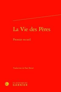 La vie des Pères. Vol. 1. Premier recueil