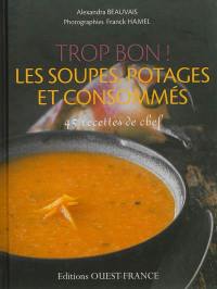 Trop bon ! Les soupes, potages et consommés