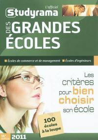 L'officiel Studyrama des grandes écoles 2011 : écoles de commerce et de management, écoles d'ingénieurs : les critères pour bien choisir son école, 100 écoles à la loupe