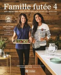 Famille futée. Vol. 4. 200 recettes pour survivre aux soirs de semaine