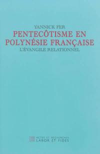 Pentecôtisme en Polynésie française : l'Evangile relationnel