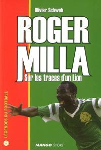 Roger Milla : sur les traces d'un lion