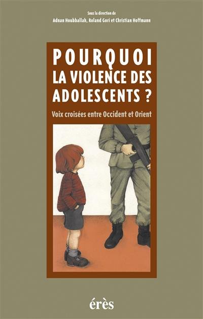 Pourquoi la violence des adolescents ? : voix croisées entre Occident et Orient