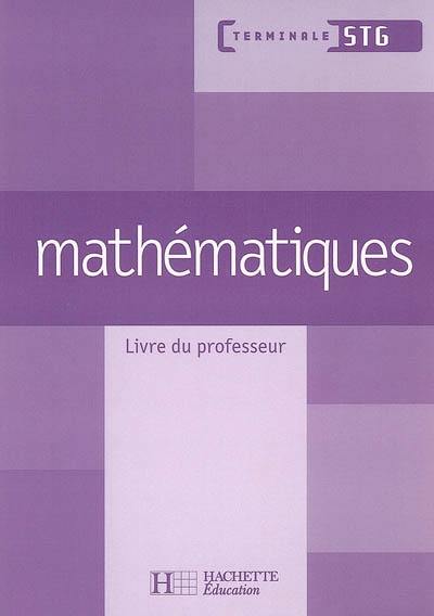 Mathématiques, terminale STG : livre du professeur