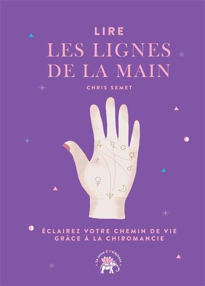 Lire les lignes de la main : éclairez votre chemin de vie grâce à la chiromancie