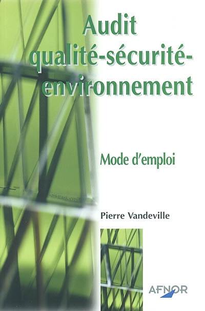 Audit qualité-sécurité-environnement : mode d'emploi