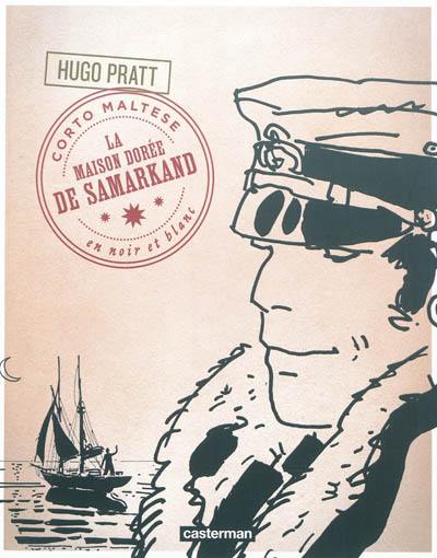 Corto Maltese : en noir et blanc. Vol. 9. La maison dorée de Samarkand Corto Maltese : en noir et blanc. Vol. 9. La maison dorée de Samarkand