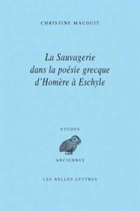 La sauvagerie dans la poésie grecque d'Homère à Eschyle