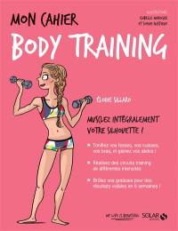 Mon cahier body training : musclez intégralement votre silhouette !