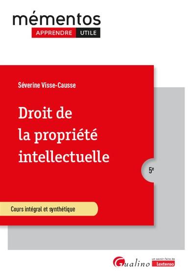 Droit de la propriété intellectuelle : cours intégral et synthétique