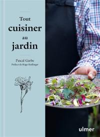 Tout cuisiner au jardin