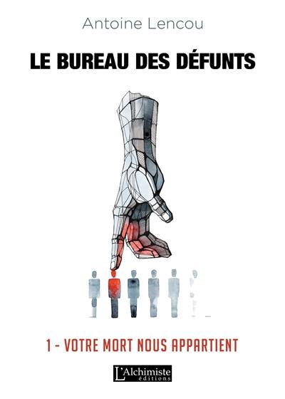 Le bureau des défunts. Vol. 1. Votre mort nous appartient