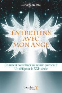 Entretiens avec mon ange, septembre 2016-août 2020 : comment contribuer au monde qui vient ? : un défi pour le XXIe siècle